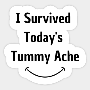 I Survived Today's Tummy Ache Funny Sticker